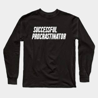 Successful Procrastinator White Long Sleeve T-Shirt